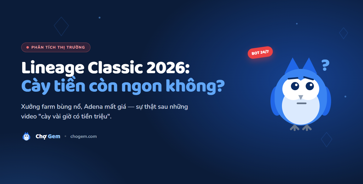 Lineage Classic Còn Cày Tiền Được Không? Góc Nhìn Thực Tế Giữa Năm 2026